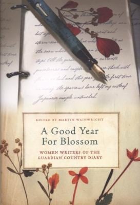 A Good Year For Blossom A Century Of The Guardians Women Country Diarists