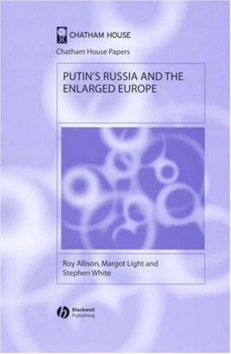 PUTIN'S RUSSIA AND THE ENLARGED EUROPE