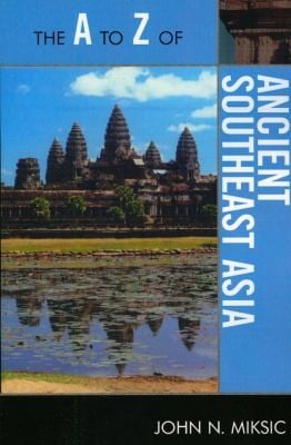 The A To Z Of Ancient Southeast Asia