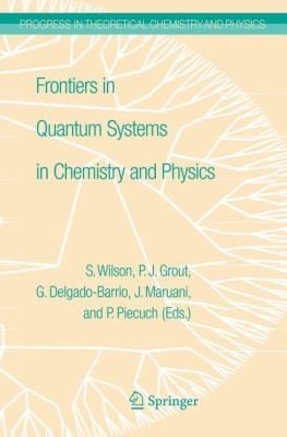 Frontiers In Quantum Systems In Chemistry And Physics