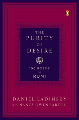 The Purity Of Desire 100 Poems Of Rumi