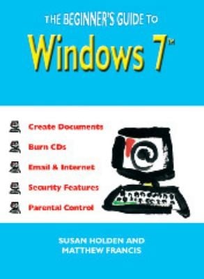 The Beginners Guide To Windows 7