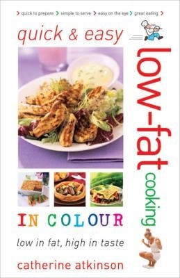 Quick Easy Lowfat Cooking In Colour Low In Fat High In Taste