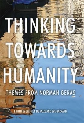 Thinking Towards Humanity Themes From Norman Geras