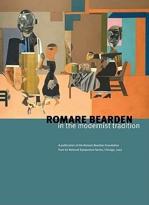Romare Bearden In The Modernist Tradition Essays From The Romare Bearden Foundation Symposium Chicago 2007