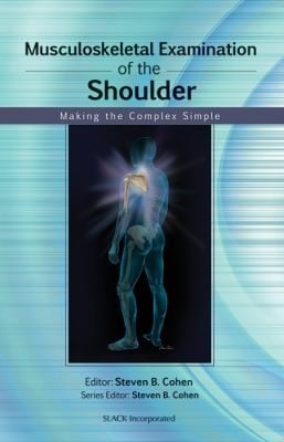 Musculoskeletal Examination Of The Shoulder Making The Complex Simple