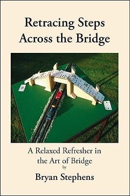 Retracing The Steps Across The Bridge A Relaxed Refresher In The Art Of Bridge