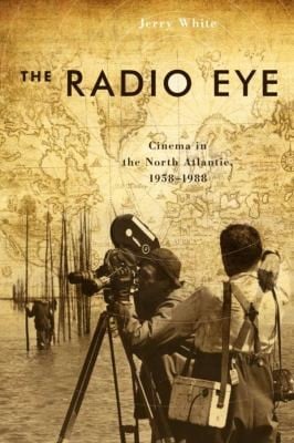 The Radio Eye Cinema In The North Atlantic 19581988