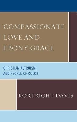 Compassionate Love And Ebony Grace Christian Altruism And People Of Color