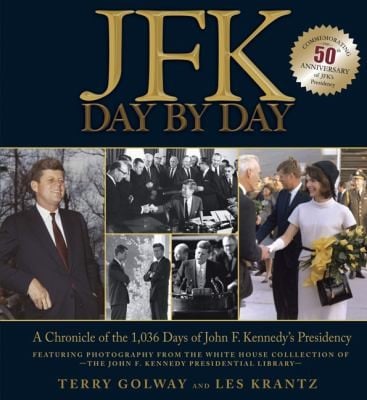 Jfk Day By Day A Chronicle Of The 1036 Days Of John F Kennedys Presidency