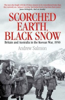 Scorched Earth Black Snow Britain And Australia In The Korean War