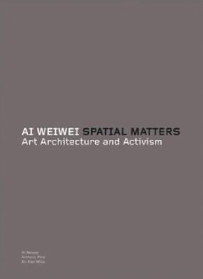 Ai Weiwei Spatial Matters Art Architecture Activism