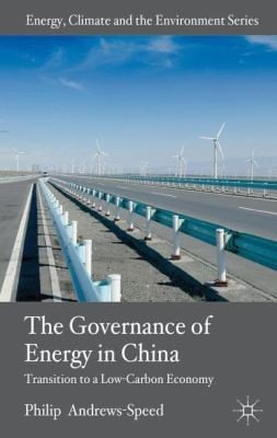 The Governance Of Energy In China Transition To A Lowcarbon Economy