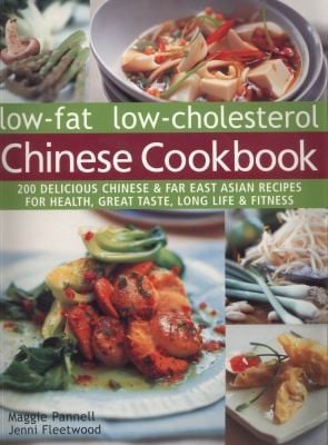 Lowfat Lowcholesterol Chinese Cookbook 200 Delicious Chinese Far East Asian Recipes For Health Great Taste Long Life Fitness