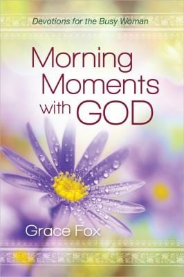 Morning Moments With God Devotions For The Busy Woman