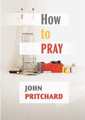 How To Pray A Practical Handbook