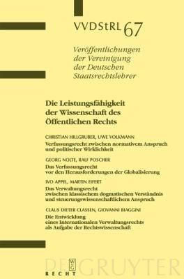 Die Leistungsfhigkeit Der Wissenschaft Des Ffentlichen Rechts Berichte Und Diskussionen Auf Der Tagung Der Vereinigung Der Deutschen Staatsrechtslehrer In Freiburg Ib Vom 3 Bis 6 Oktober 2007