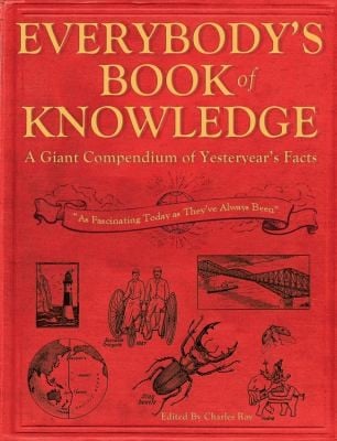 Everybodys Book Of Knowledge A Giant Compendium Of Yesteryears Facts