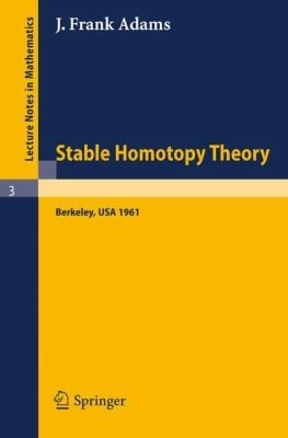 Stable Homotopy Theory Lectures Delivered At The University Of California At Berkeley 1961