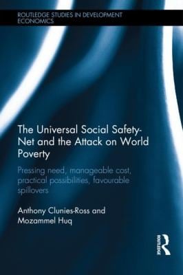 The Universal Social Safetynet And The Attack On World Poverty Pressing Need Manageable Cost Practical Possibilities Favourable Spillovers