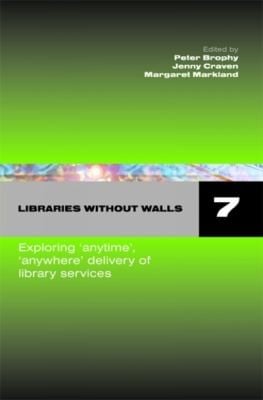 Libraries Without Walls 7 Exploring Anywhere Anytime Delivery Of Library Services