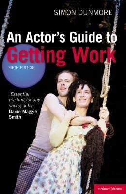 An Actors Guide To Getting Work Simon Dunmore