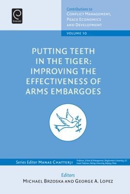 Putting Teeth In The Tiger Improving The Effectiveness Of Arms Embargoes