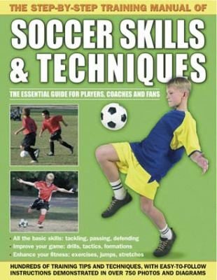 The Stepbystep Training Manual Of Soccer Skills Techniques