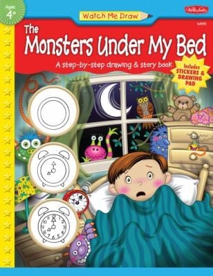 Watch Me Draw The Monsters Under My Bed A Stepbystep Drawing Story Book
