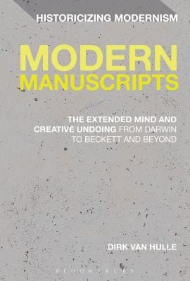Modern Manuscripts The Extended Mind And Creative Undoing From Darwin To Beckett And Beyond