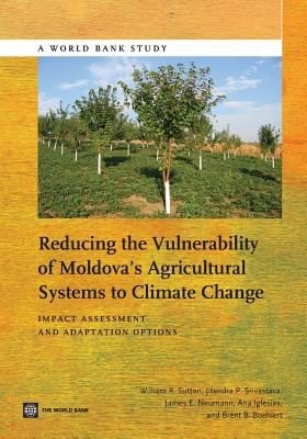 Reducing The Vulnerability Of Moldovas Agricultural Systems To Climate Change Impact Assessment And Adaptation Options