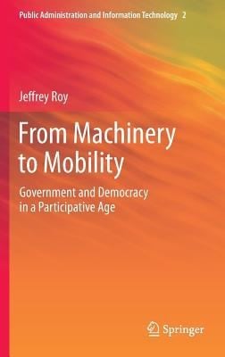 From Machinery To Mobility Government And Democracy In A Participative Age