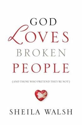 God Loves Broken People (And Those Who Pretend They're Not)