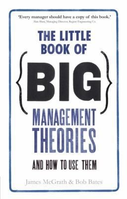 The Little Book Of Big Management Theories And How To Use Them
