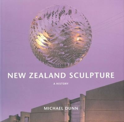 New Zealand Sculpture A History