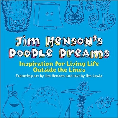 Jim Hensons Doodle Dreams Inspiration For Living Life Outside The Lines