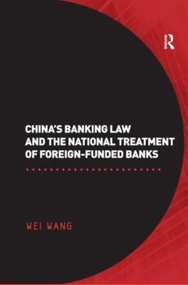 Chinas Banking Law And The National Treatment Of Foreignfunded Banks
