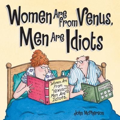 Women Are From Venus Men Are Idiots