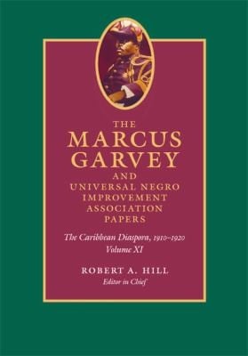 Marcus Garvey And Universal Negro Improvement Association Papers Volume Xi The Caribbean