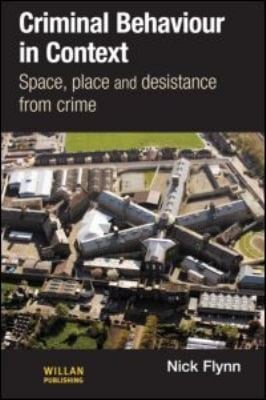 Criminal Behaviour In Context Space Place And Desistance From Crime