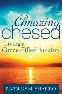 Amazing Chesed Living A Gracefilled Judaism