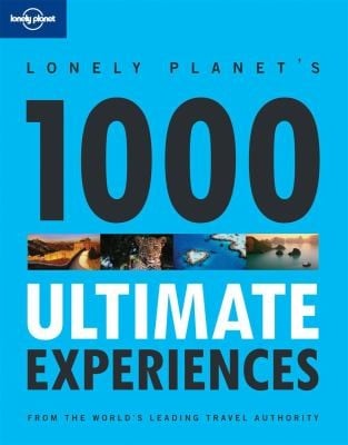 Lonely Planet 1000 Ultimate Experiences
            
                Lonely Planet 1000 Ultimate Experiences