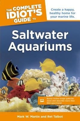 The Complete Idiots Guide To Saltwater Aquariums