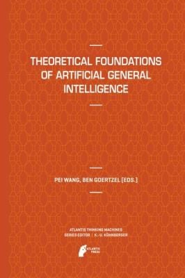 Theoretical Foundations of Artificial General Intelligence
            
                Atlantis Thinking Machines