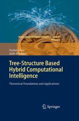 Treestructure Based Hybrid Computational Intelligence Theoretical Foundations And Applications