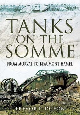 Tanks On The Somme From Morval To Beaumont Hamel