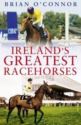Irelands Greatest Racehorses