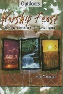 Worship Feast 25 Experiences Of Gods Great Earth