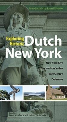 Exploring Historic Dutch New York New York City Hudson Valley New Jersey And Delaware
