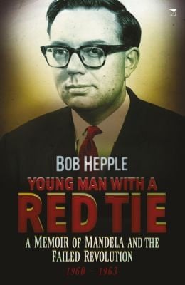 Young Man With A Red Tie A Memoir Of Mandela And The Failed Revolution 19601963